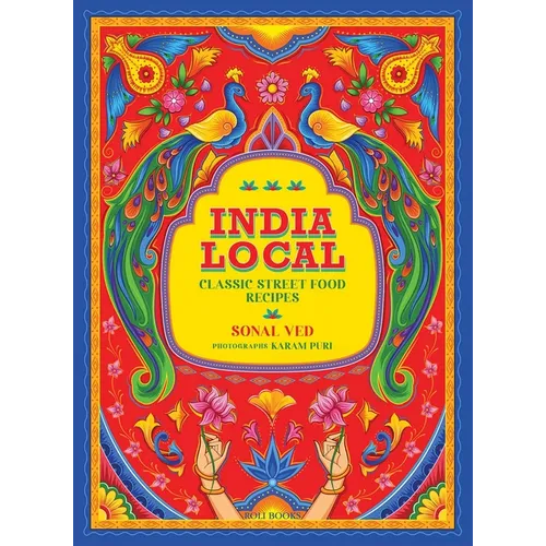 India Local: Classic Street Food Recipes - Hardcover