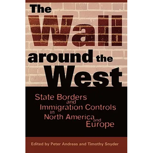 The Wall Around the West: State Borders and Immigration Controls in North America and Europe - Paperback