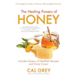 The Healing Powers of Honey: The Healthy & Green Choice to Sweeten Packed with Immune-Boosting Antioxidants - Paperback