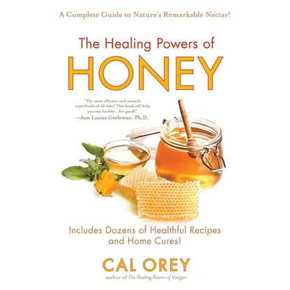 The Healing Powers of Honey: The Healthy & Green Choice to Sweeten Packed with Immune-Boosting Antioxidants - Paperback