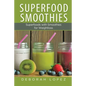 Superfood Smoothies: Superfoods with Smoothies for Weightloss - Paperback