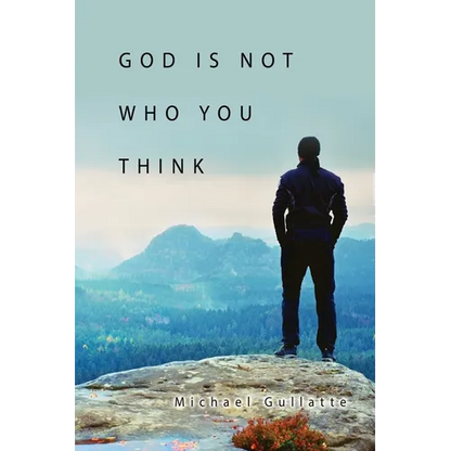 God Is Not Who You Think - Paperback