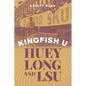 Kingfish U: Huey Long and Lsu - Hardcover