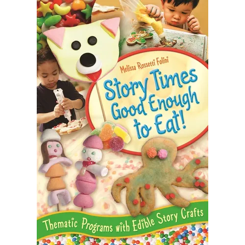 Story Times Good Enough to Eat!: Thematic Programs with Edible Story Crafts - Paperback