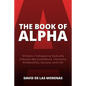The Book of Alpha: 30 Rules I Followed to Radically Enhance My Confidence, Charisma, Productivity, Success, and Life - Paperback