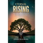 Eternal Rising: Inspiring Your Greater Potential and Illuminating Your Way - Hardcover