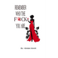 Remember Who The Fuck You Are - Paperback