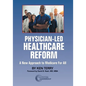 Physician-Led Healthcare Reform: A New Approach to Medicare For All - Paperback