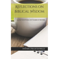 Reflections on Biblical Wisdom: A 31 Day Devotional on the Book of Proverbs - Paperback
