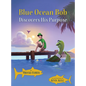 Blue Ocean Bob Discovers His Purpose - Hardcover