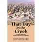 That Day by the Creek: A Novel About the Sand Creek Massacre of 1864 - Paperback