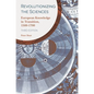 Revolutionizing the Sciences: European Knowledge in Transition, 1500-1700 - Paperback
