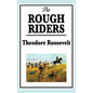 Theodore Roosevelt: The Rough Riders - Hardcover
