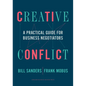 Creative Conflict: A Practical Guide for Business Negotiators - Hardcover