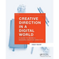 Creative Direction in a Digital World: A Guide to Being a Modern Creative Director - Paperback