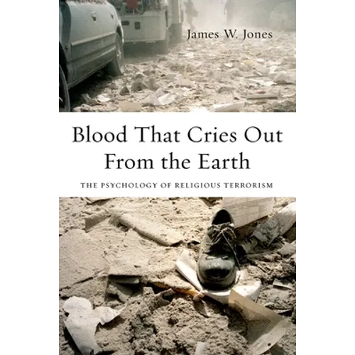 Blood That Cries Out from the Earth: The Psychology of Religious Terrorism - Paperback