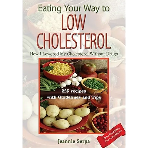 EATING YOUR WAY TO LOW CHOLESTEROL; How I Lowered My Cholesterol Without Drugs - Hardcover