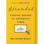 Stranded: Finding Nature in Uncertain Times - Hardcover