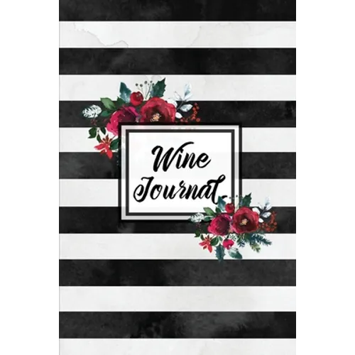 Wine Journal: Tasting Wines Notebook, Personal Review Log Notes Pages, Write & Record Taste Rating, Wine Lovers Gift, Book - Paperback
