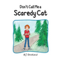 Don't Call Me a Scaredy Cat - Hardcover