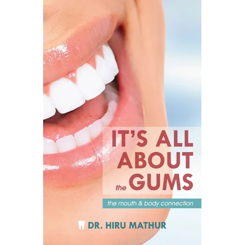 It's All About the Gums: The Mouth & Body Connection - Paperback
