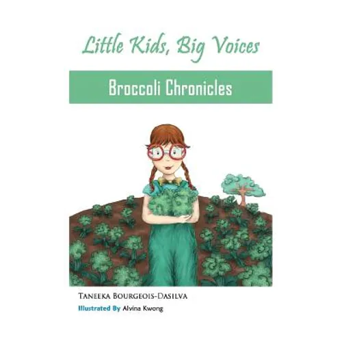 Broccoli Chronicles (Little Kids, Big Voices, Book 1) - Paperback