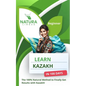 Learn Kazakh in 100 Days: The 100% Natural Method to Finally Get Results with Kazakh! (For Beginners) - Paperback