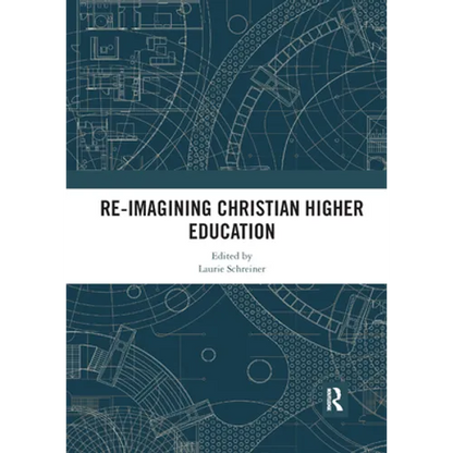 Re-Imagining Christian Higher Education - Paperback