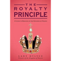 The Royalty Principle: A Guide to Reigning in the Kingdom of Heaven - Paperback