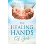 The Healing Hands Of God - Paperback