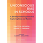 Unconscious Bias in Schools: A Developmental Approach to Exploring Race and Racism, Revised Edition - Paperback