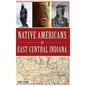 Native Americans of East-Central Indiana - Hardcover