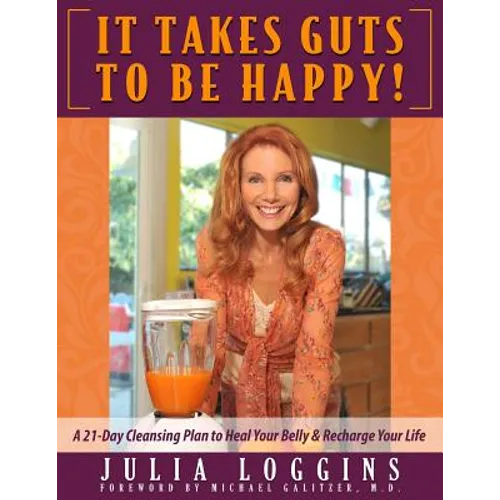 It Takes Guts To Be Happy: A 21 Day Cleansing Plan To Heal Your Belly & Recharge Your Life - Paperback