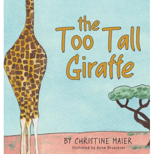 The Too Tall Giraffe: A Children's Book about Looking Different, Fitting in, and Finding Your Superpower - Hardcover