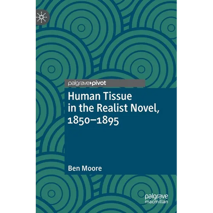 Human Tissue in the Realist Novel, 1850-1895 - Hardcover