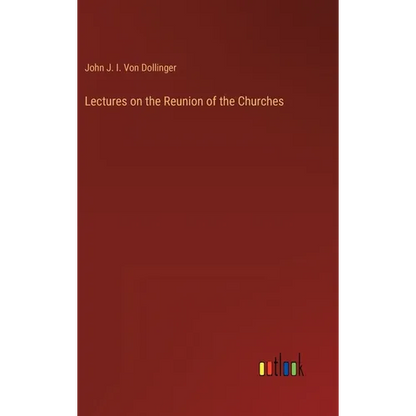 Lectures on the Reunion of the Churches - Hardcover