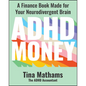 ADHD Money: A Finance Book Made for Your Neurodivergent Brain - Paperback
