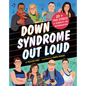 Down Syndrome Out Loud: 20+ True Stories of Disability and Determination - Hardcover