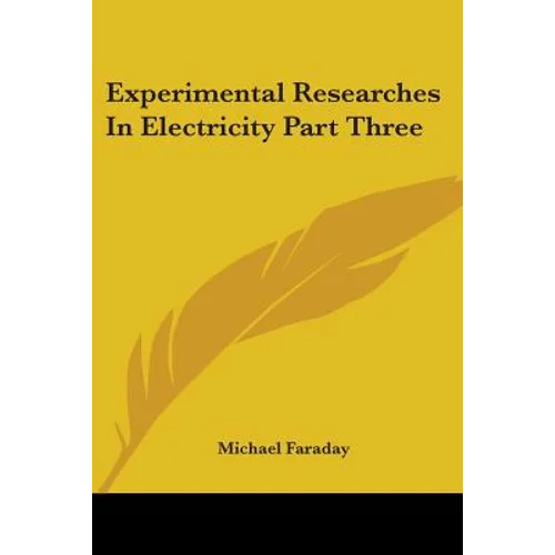 Experimental Researches In Electricity Part Three - Paperback
