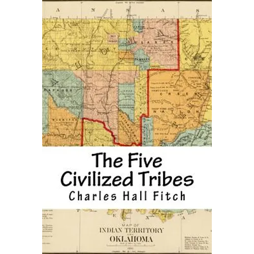The Five Civilized Tribes: Indian Territory - Paperback