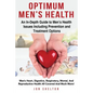 Optimum Men's Health: Men's Heart, Digestive, Respiratory, Mental, Reproductive Health All Covered And Much More! An In-Depth Guide to Men's - Paperback
