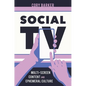 Social TV: Multi-Screen Content and Ephemeral Culture - Hardcover