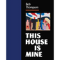 Bob Thompson: This House Is Mine - Hardcover