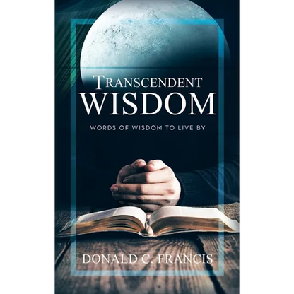 Transcendent Wisdom: Words of Wisdom to Live By - Hardcover