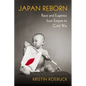 Japan Reborn: Race and Eugenics from Empire to Cold War - Paperback