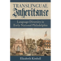 Translingual Inheritance: Language Diversity in Early National Philadelphia - Hardcover