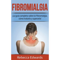 Fibromialgia: ¡La guía completa sobre la Fibromialgia, cómo tratarla y superarla! - Hardcover
