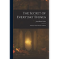 The Secret of Everyday Things: Informal Talks With the Children - Paperback