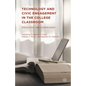 Technology and Civic Engagement in the College Classroom: Engaging the Unengaged - Hardcover