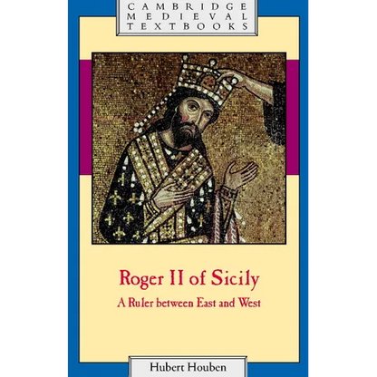 Roger II of Sicily: A Ruler Between East and West - Paperback